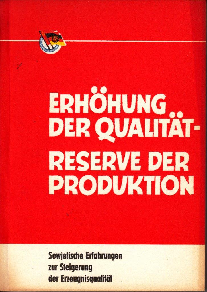 Erhöhung der Qualität-Reserve der Produktion : Die Qualität - ein wichtiger Faktor in der sozialistischen Wirtschaftspolitik der Sowjetunion