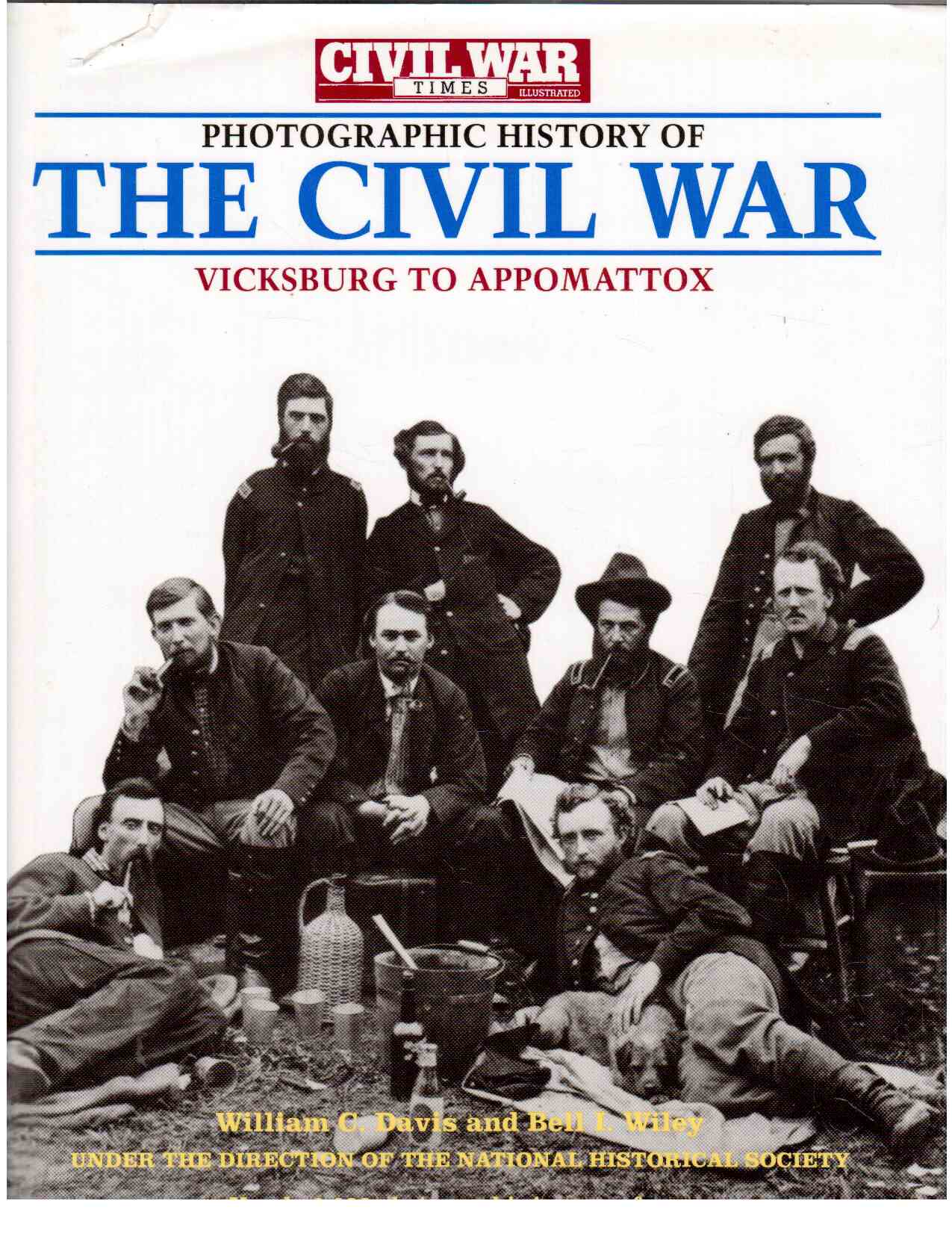 The Civil War Times Illustrated Photographic History of the Civil War, Volume II: Vicksburg to Appomattox (Civil War Times Illustrated the Civil War)