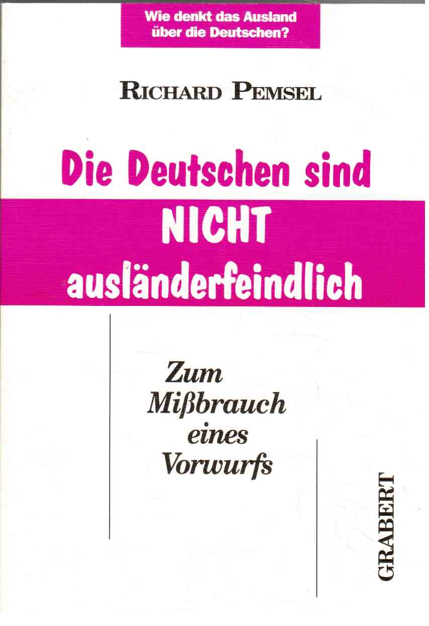 Die Deutschen sind nicht ausländerfeindlich : Zum Missbrauch eines Vorwurfs. Ergebnis einer Befragung: Wie denkt das Ausland über die Deutschen