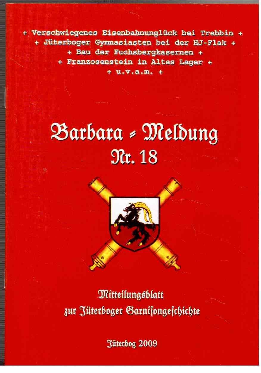 Barbara-Meldung Nr. 18. Mitteilungsblatt zur Jüterboger Garnisongeschichte.