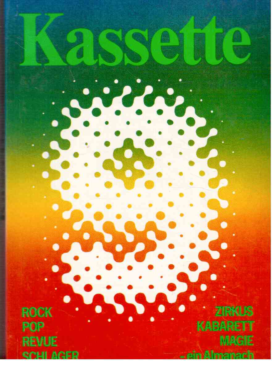 Kassette 9 : Rock, Pop, Schlager, Revue, Zirkus, Kabarett, Magie - ein Almanach.