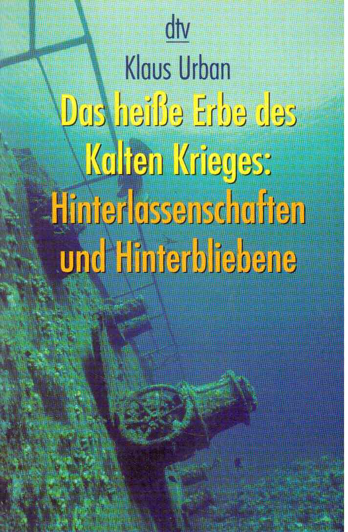 Das heiße Erbe des Kalten Krieges: Hinterlassenschaften und Hinterbliebene