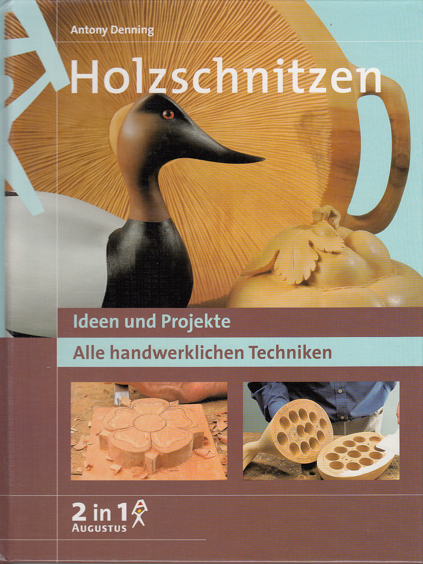 Holzschnitzen : Ideen und Projekte. Alle handwerklichen Techniken, 2 in 1
