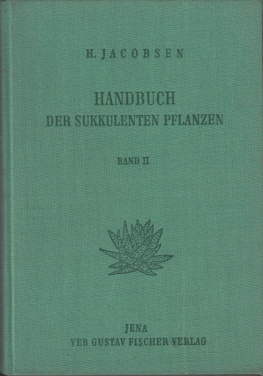 Handbuch der sukkulenten Pflanzen. Beschreibung und Kultur der Sukkulenten mit Ausnahme der Cactaceae. Band II: Fockea bis Zygophyllum