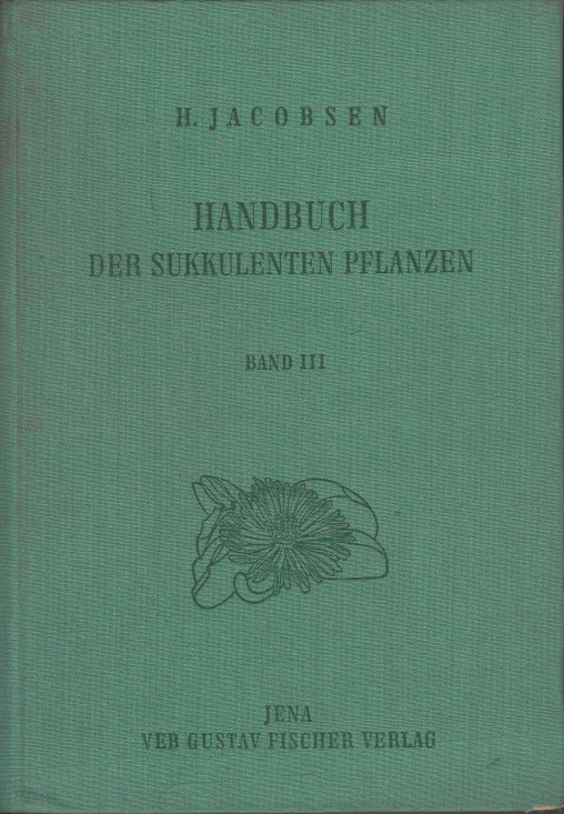 Handbuch der sukkulenten Pflanzen. Beschreibung und Kultur der Sukkulenten mit Ausnahme der Cactaceae. Band III: Mesembryanthe