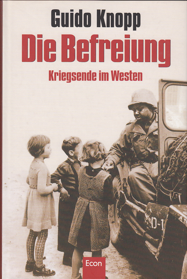 Die Befreiung: Kriegsende im Westen