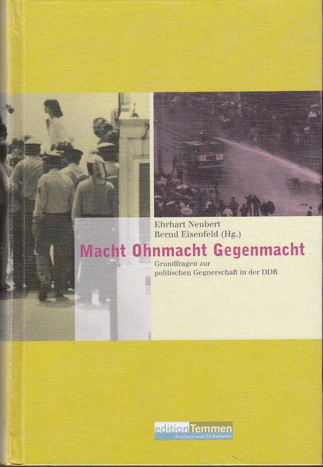 Macht, Ohnmacht, Gegenmacht : Grundfragen zur politischen Gegnerschaft in der DDR