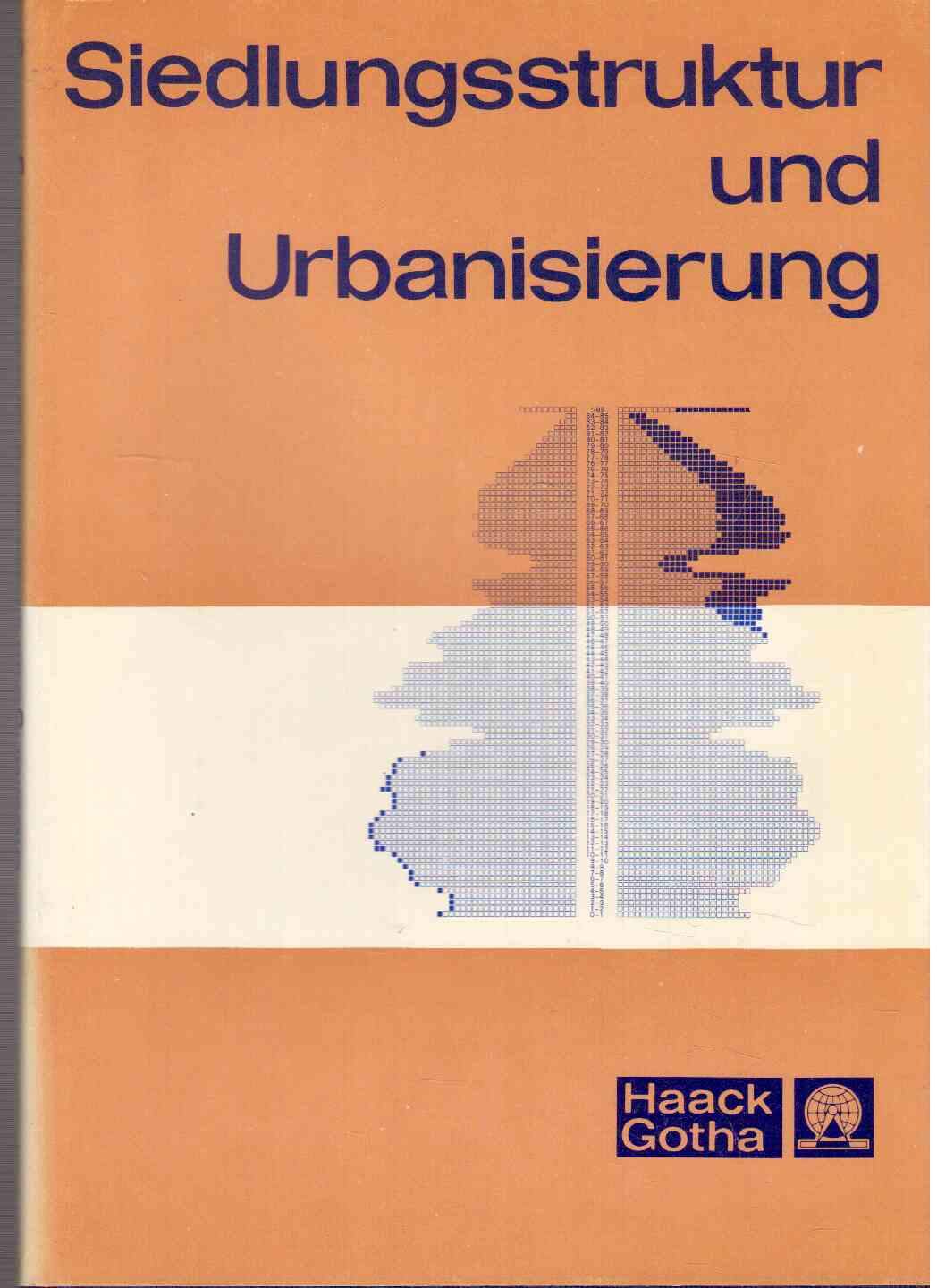 Siedlungsstruktur und Urbanisierung : Probleme ihrer planmäßigen, proportionalen Gestaltung in der entwickelten sozialistischen Gesellschaft.