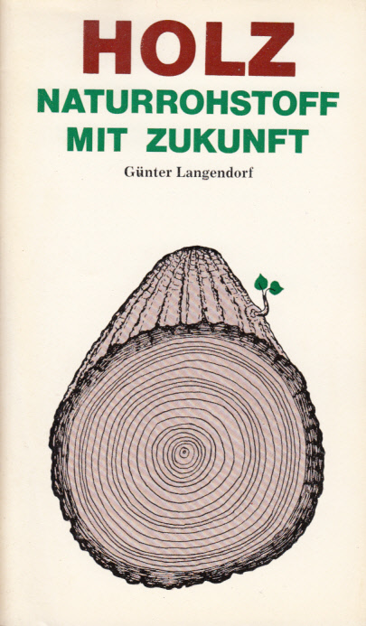 Holz : Naturrohstoff mit Zukunft