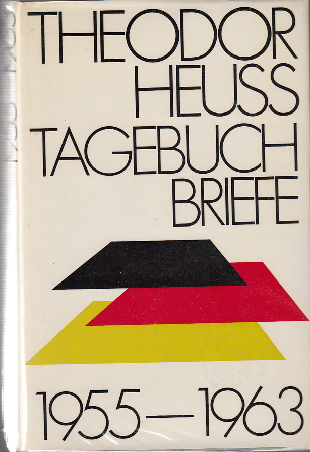 Theodor Heuss. Tagebuchbriefe 1955-1963 : Eine Auswahl aus Briefen an Toni Stolper. Hrsg. u. eingeleitet von Eberhard Pikart