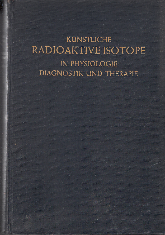 Künstliche radioaktive Isotope in der Physiologie, Diagnostik und Therapie