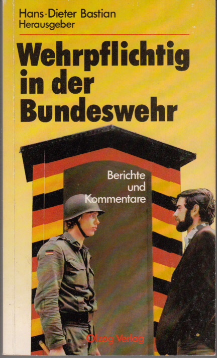 Wehrpflichtig in der Bundeswehr. Berichte und Kommentare Wehrpflichtig in der Bundeswehr. Berichte und Kommentare