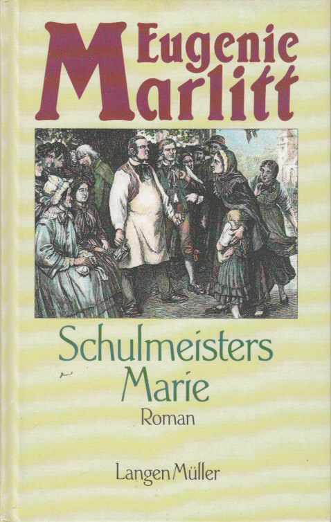 Schulmeisters Marie. : Roman.
