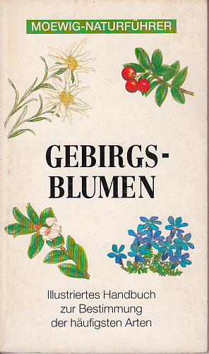 Gebirgsblumen - Illustriertes Handbuch zur Bestimmung der häufigsten Arten in Europa