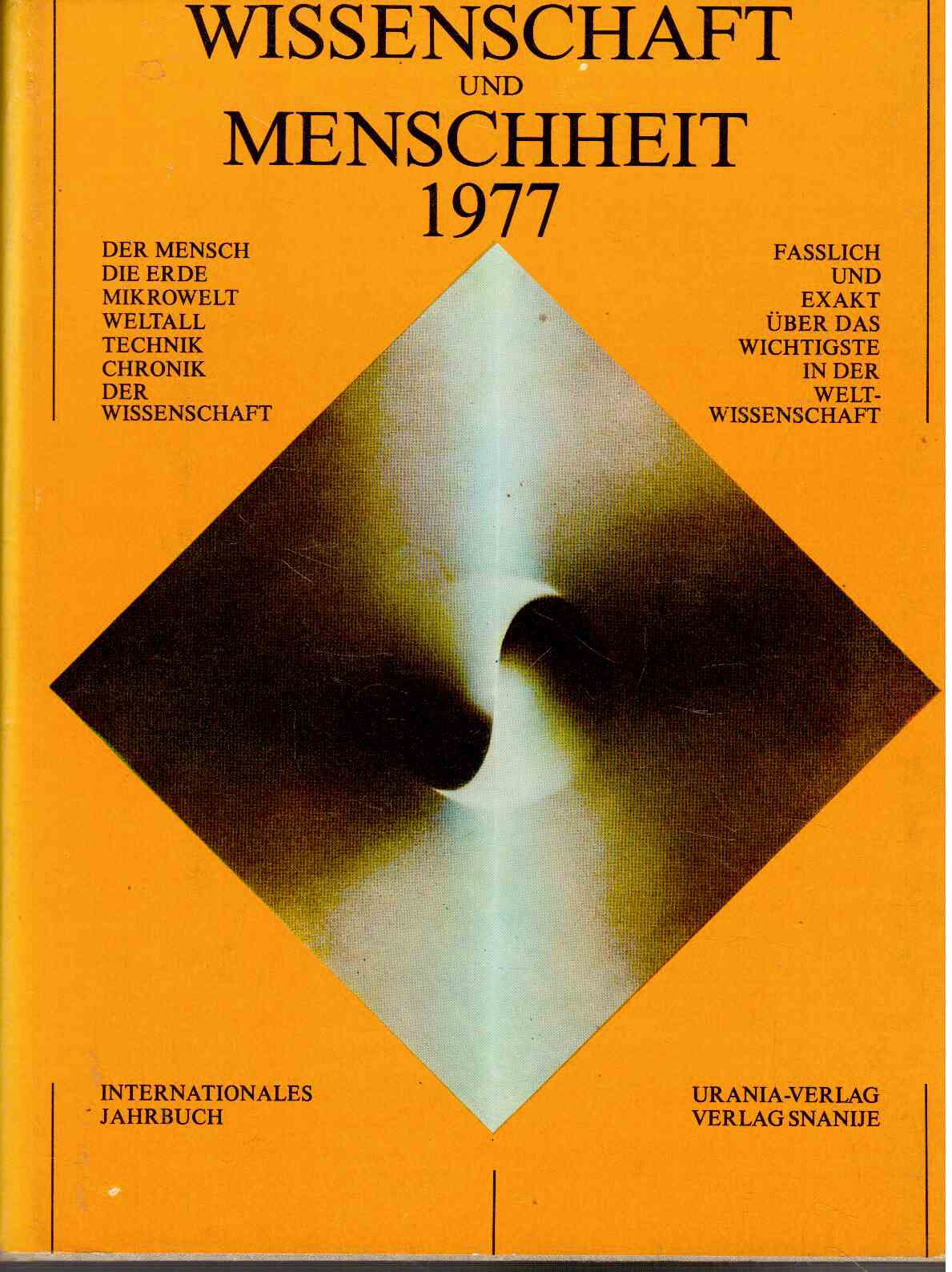 Wissenschaft und Menschheit 1977 Internationales Jahrbuch Faßlich und exakt über das Wichtigste in der Weltwissenschaft