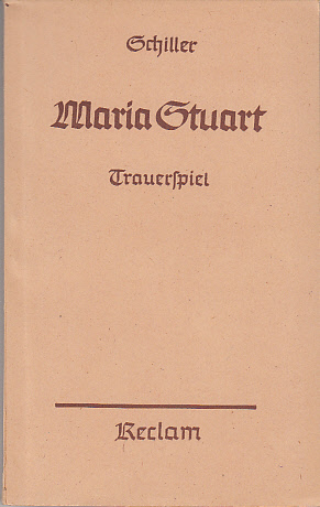 Maria Stuart : Trauerspiel in fünf Aufzügen