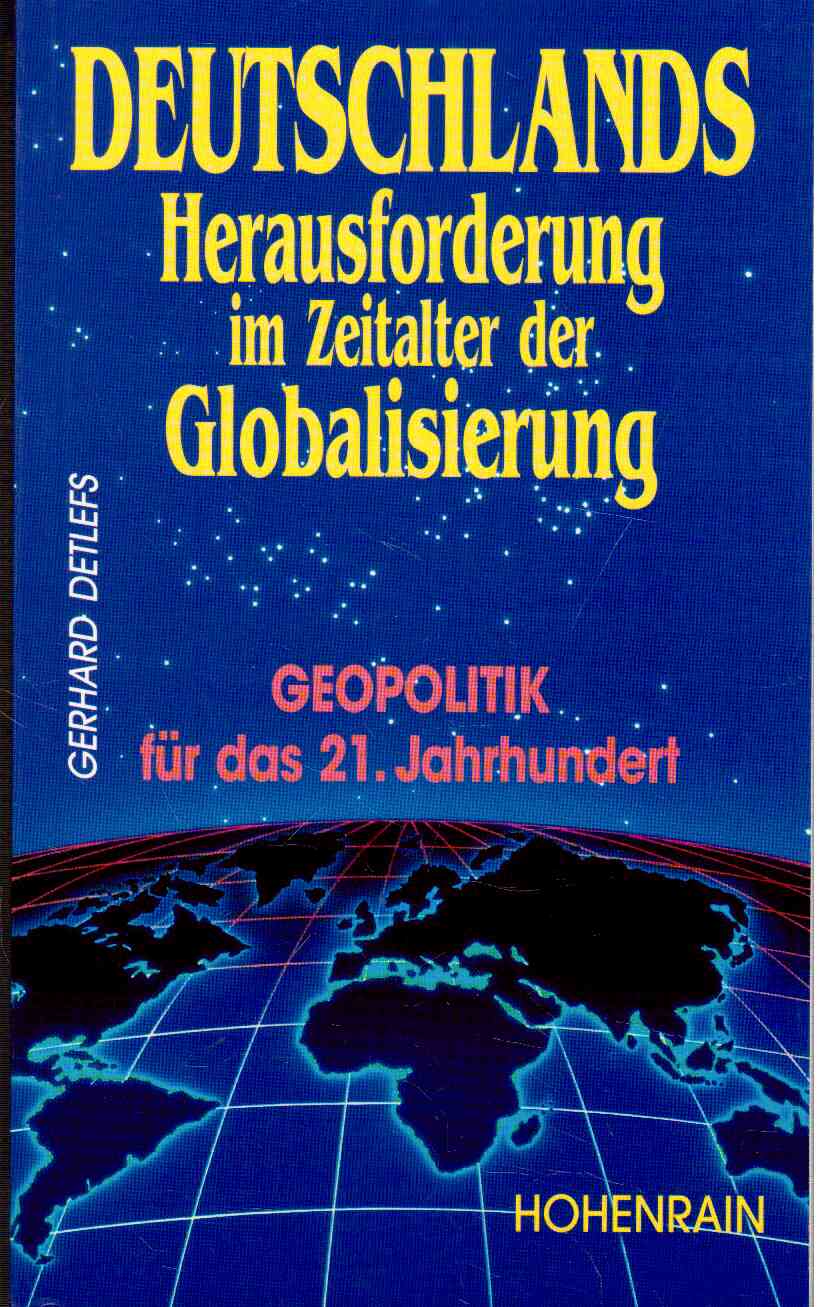 Deutschlands Herausforderung im Zeitalter der Globalisierung : Geopolitik für das 21. Jahrhundert.