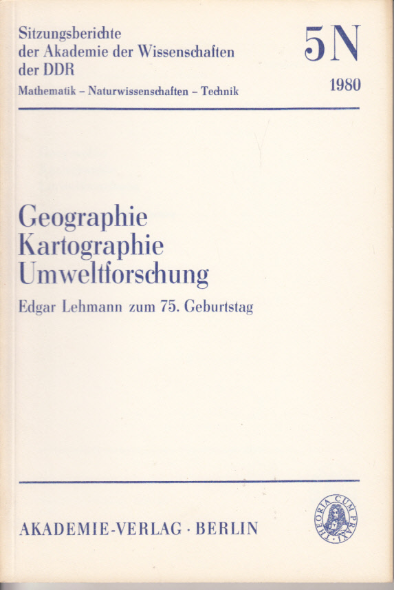Geographie - Kartographie - Umweltforschung. Edgar Lehmann zum 75. Geburtstag