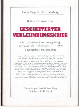 Gescheiterter Verleumdungskrieg. Die Ausstellung Vernichtungskrieg. Verbrechen der Wehrmacht 1941-1944