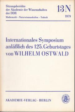 Internationales Symposium anläßlich des 125. Geburtstages von Wilhelm Ostwald”