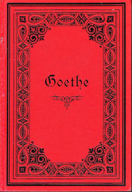 Goethes Sämmtliche Werke. Vollständige Ausgabe in zehn Bänden. Erster Band.
