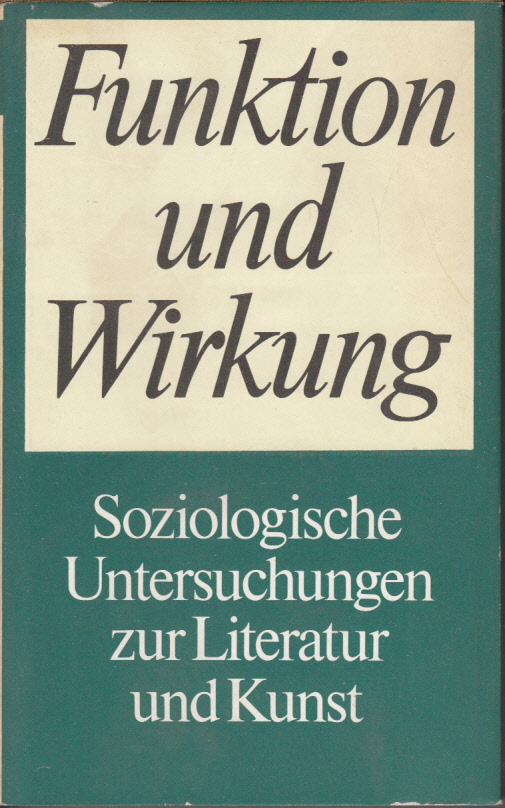 Funktion und Wirkung. - Soziologische Untersuchungen zur Literatur und Kunst.