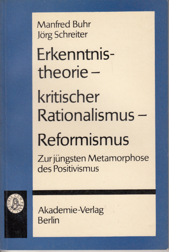 Erkenntnistheorie, kritischer Rationalismus, Reformismus. Zur jüngsten Metamorphose des Positivismus