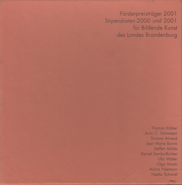 Förderpreisträger 2001 und Stipendiaten 2000 + 2001 für bildende Kunst des Landes Brandenburg