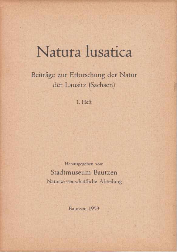 Natura lusatica. Beiträge zur Erforschung der Natur der Lausitz (Sachsen). 1. Heft