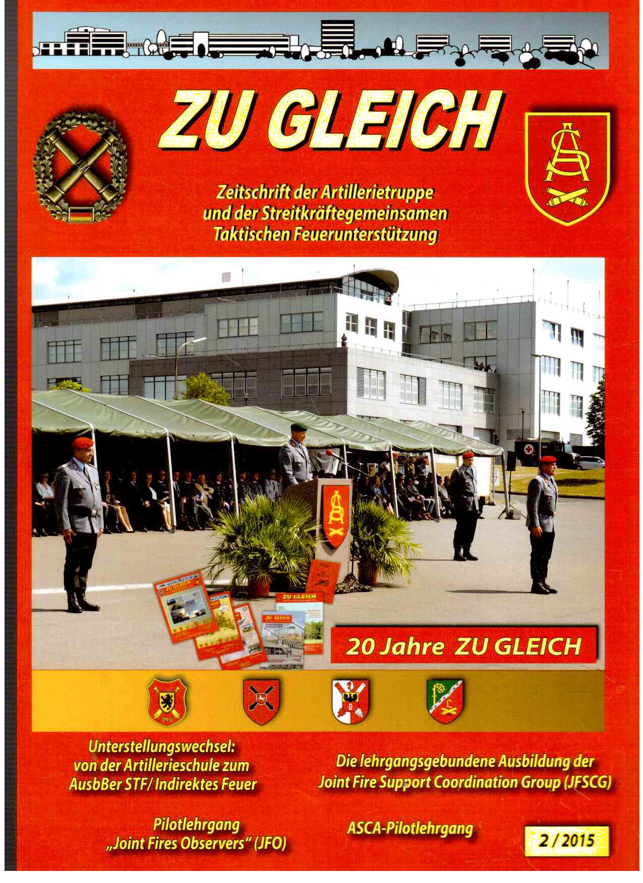 ZU GLEICH Zeitschrift der Artillerietruppen und der Streitkräftegemeinsamen Taktischen Feuerunterstützung. 2(2015)