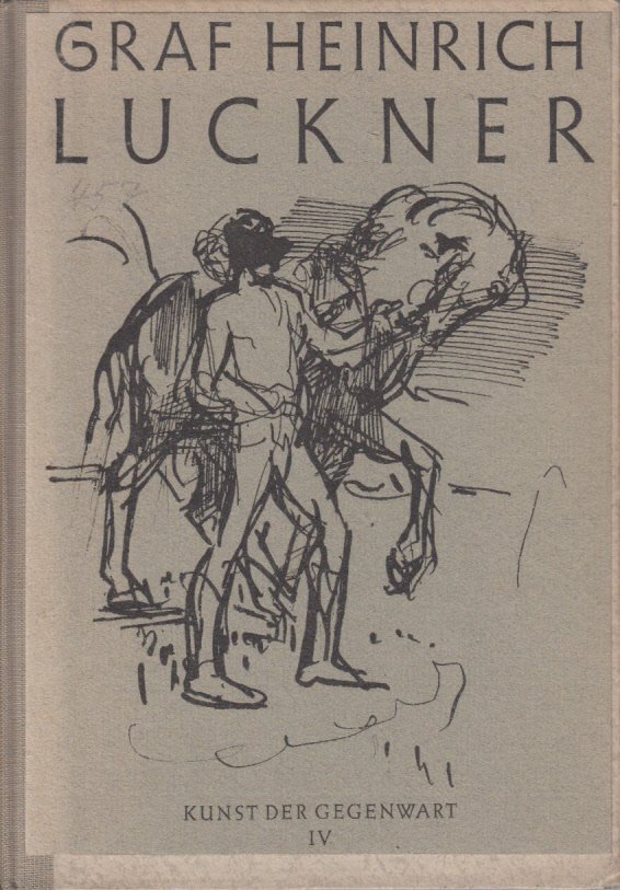 Graf Heinrich Luckner : Achtundvierzig Bilder mit einem Text von Werner Fiedler