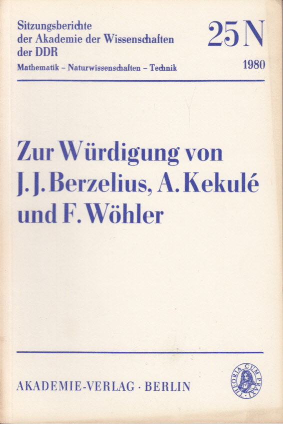 Zur Würdigung von J. J. Berzelius, A. Kekule und F. Wöhler