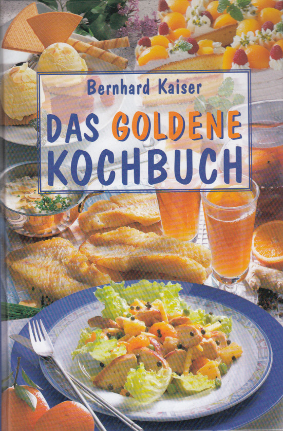 Das goldene Kochbuch - Mit über 1800 Rezepten, Tips, Anleitungen und 48 ganzseitigen Farbtafeln