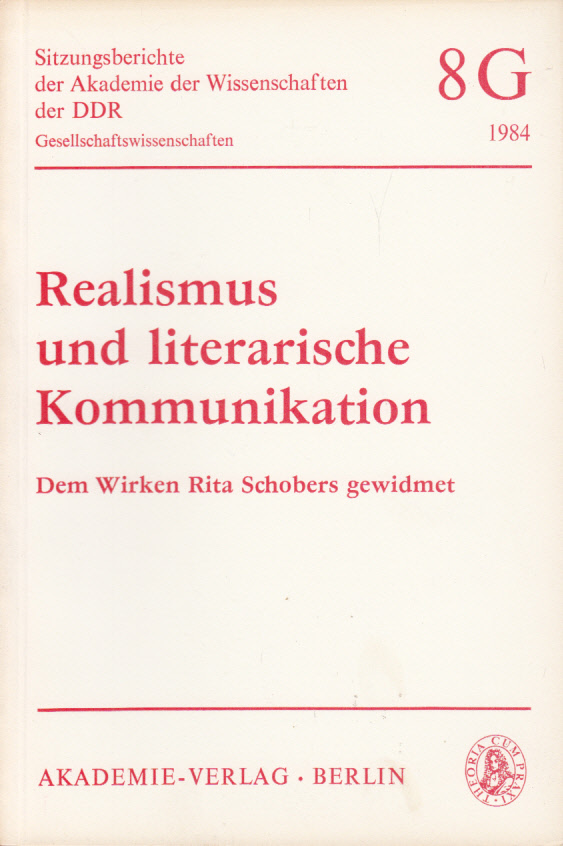 Realismus und literarische Kommunikation. Dem Wirken Rita Schobers gewidmet.