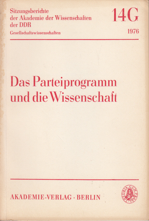 Das Parteiprogramm und die Wissenschaft. Die Akademie der Wissenschaften der DDR zum IX. Parteitag der SED