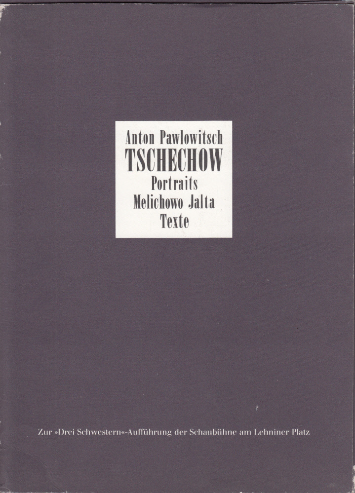 Portraits. Melichowo und Jalta. Texte zur Drei Schwestern-Inszenierung 1984