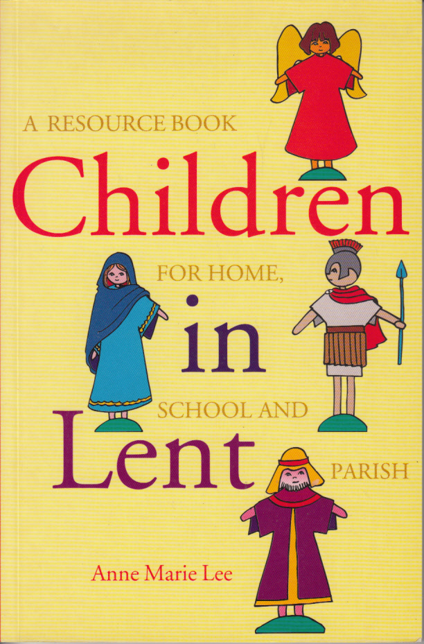 Children in Lent : A resource book for home, school and parisch