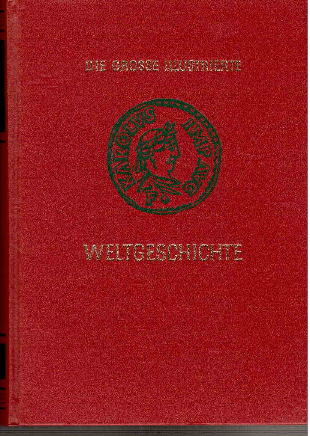 Die Grosse Illustrierte Weltgeschichte. Band I u. II