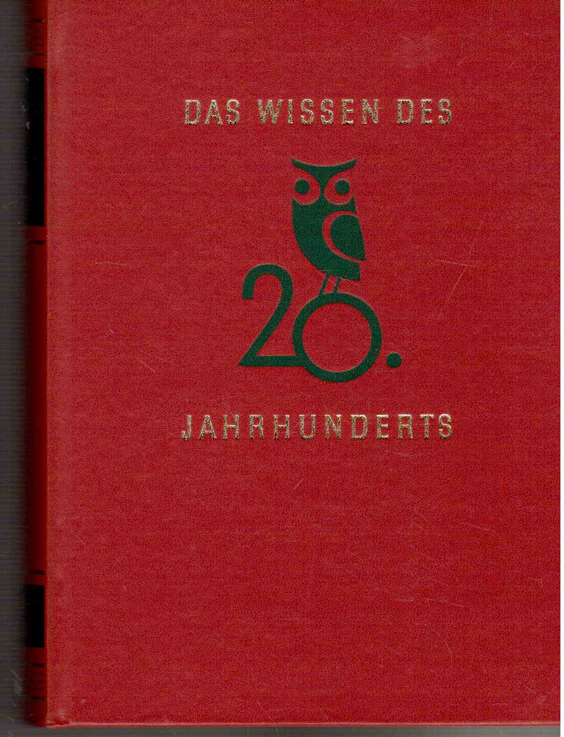 Das Wissen des 20. Jahrhunderts : Das grosse illustrierte Bildungs-Lexikon in sechs Bänden.