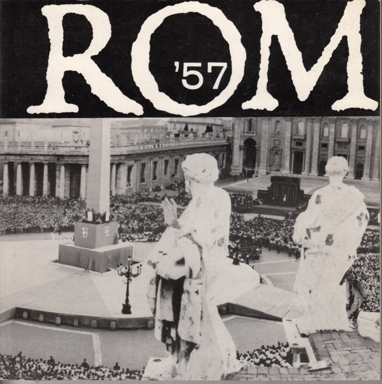 Rom 57. Berichte und Bilder vom Romtreffen der Welt-CAJ 19. bis 27. August 1957.