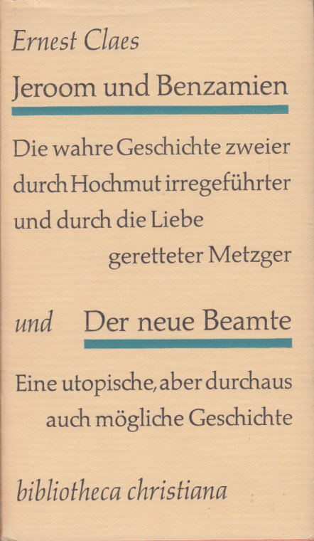 Jeroom und Benzamien. Die wahre Geschichte zweier durch Hochmut irregeführter und durch die Liebe geretteter Metzger und Der neue Beamte. Eine utopische, aber durchaus auch mögliche Geschichte