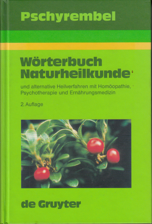 Pschyrembel Wörterbuch Naturheilkunde und alternative Heilverfahren mit Homöopathie, Psychotherapie und Ernährungsmedizin