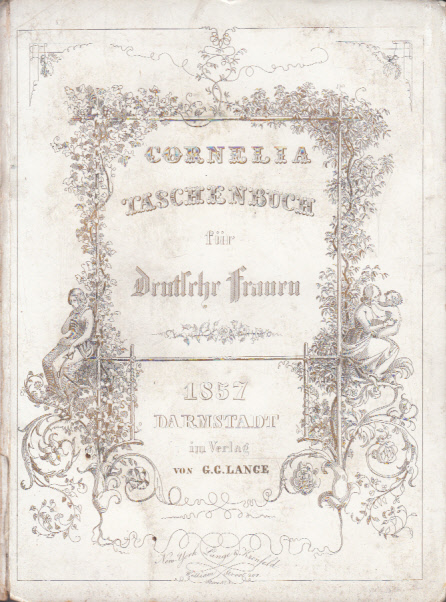 Cornelia. Taschenbuch für deutsche Frauen auf das Jahr 1857. 42. Jahrgang