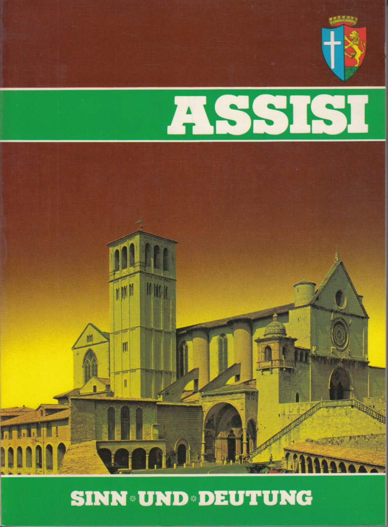 Assisi - Die Stadt des Hl. Franziskus. Sinn und Deutung