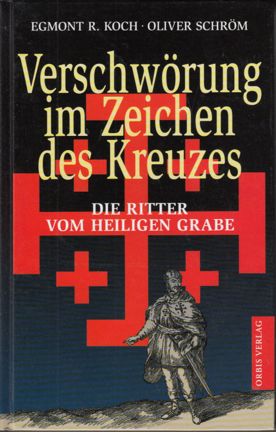 Verschwörung im Zeichen des Kreuzes. Die Ritter vom Heiligen Grabe