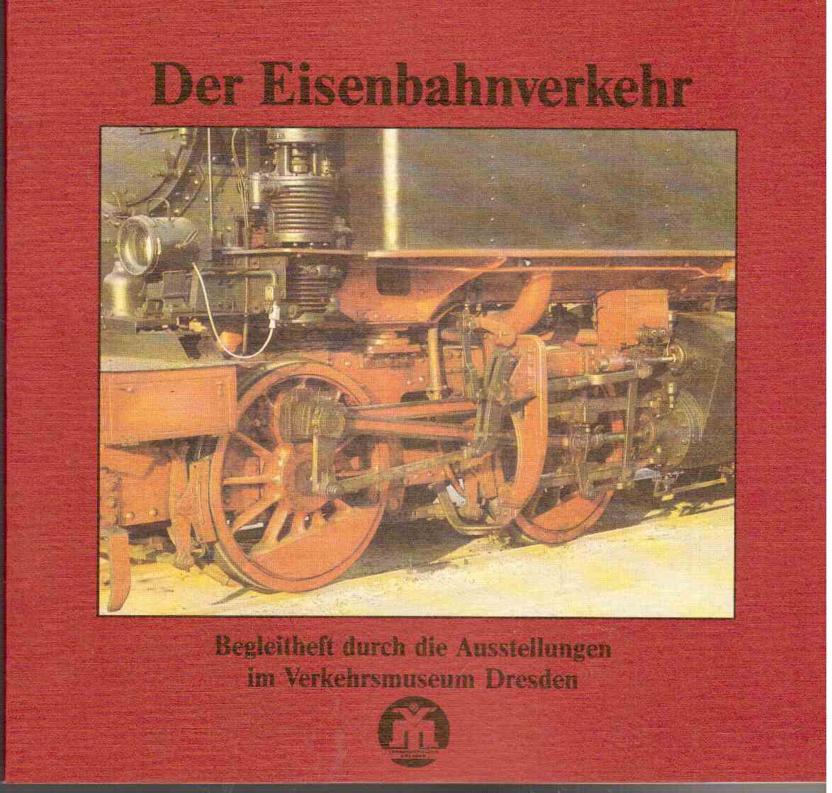 Der Eisenbahnverkehr Begleitheft durch die Ausstellungen im Verkehrsmuseum Dresden