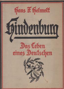 Hindenburg. Das Leben eines Deutschen. Mit vielen lllustrationen und Tafeln in Kupfertiefdruck.