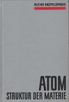 Kleine Enzyklopädie: Atom - Struktur der Materie