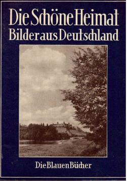 Die schöne Heimat. Bilder aus Deutschland. Die blauen Bücher.