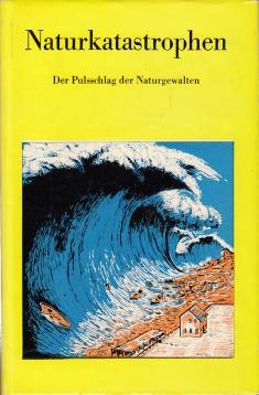 Naturkatastrophen. Der Pulsschlag der Naturgewalten. Deutsch von Horst Rast.